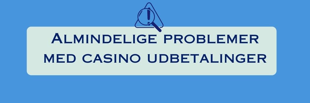 Almindelige problemer med casino udbetalinger