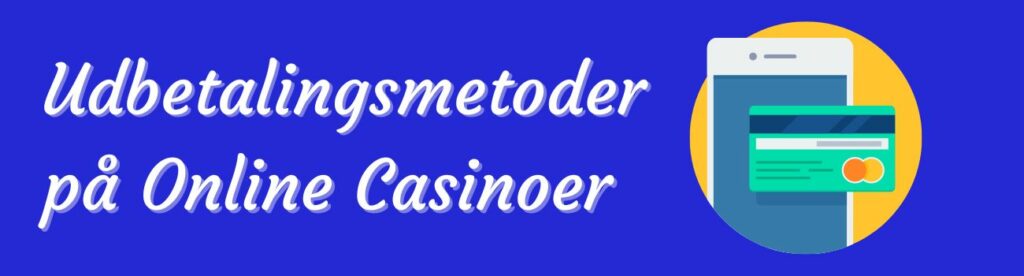 Forskellige udbetalingsmetoder på online casinoer
